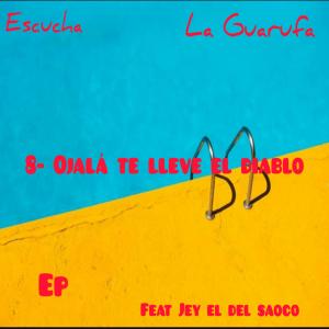 Album Ojala te lleve el diablo (feat. Jey El Del Saoco) [El Mecanico Remix] (Explicit) from La Guarufa