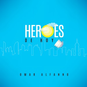 ดาวน์โหลดและฟังเพลง Heroes de Hoy พร้อมเนื้อเพลงจาก Omar Alfanno