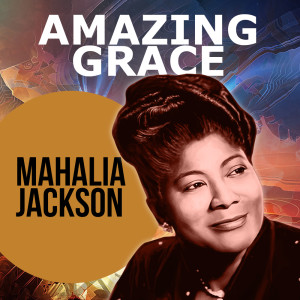 Amazing Grace dari Mahalia Jackson with Orchestra