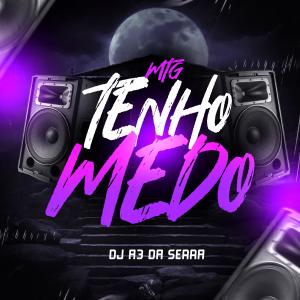 收聽DJ A3 DA SERRA的Mtg Tenho Medo歌詞歌曲
