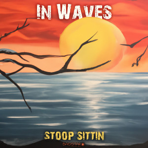 Listen to Stoop Sittin song with lyrics from In Waves
