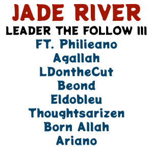 收聽Jade River的Leader the Follow, Pt. 3 (Explicit)歌詞歌曲