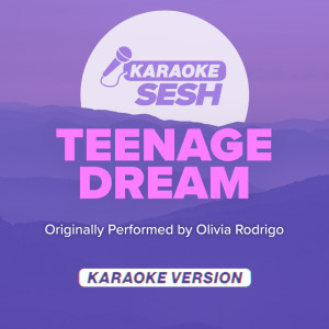 teenage dream (Originally Performed by Olivia Rodrigo) (Karaoke Version)