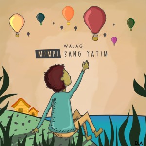 Listen to Mimpi Sang Yatim song with lyrics from Walag