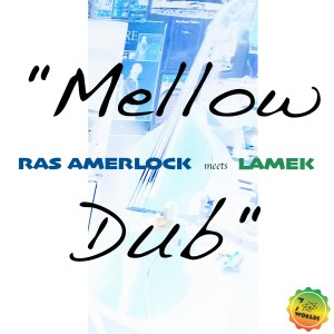 ดาวน์โหลดและฟังเพลง Mellow Dub พร้อมเนื้อเพลงจาก Ras Amerlock