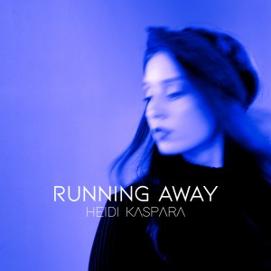 收聽Heidi Kaspara的Running Away歌詞歌曲