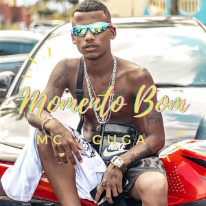 ดาวน์โหลดและฟังเพลง Momento Bom พร้อมเนื้อเพลงจาก Mc Guga