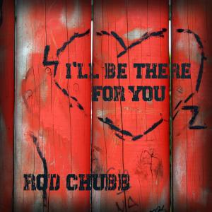 收聽Rod Chubb的I'll Be There For You歌詞歌曲
