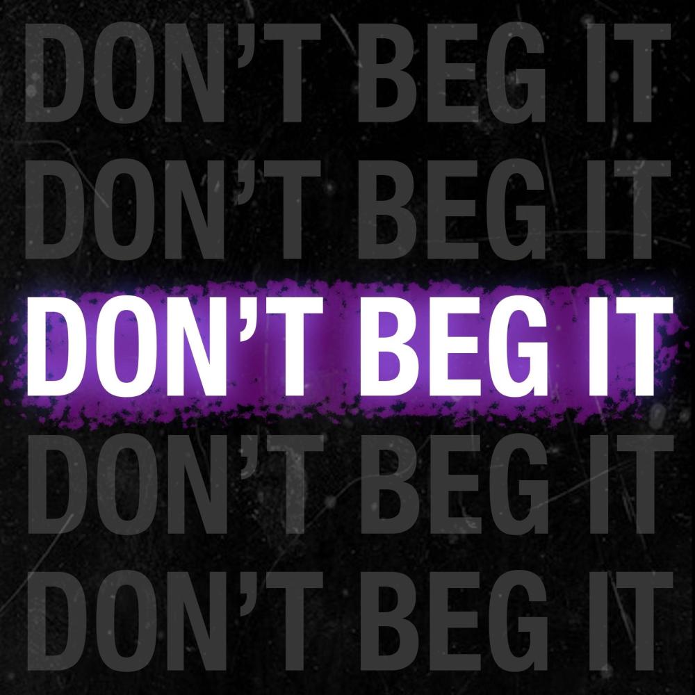 Don't Beg It (feat. E.Santos) (Explicit)