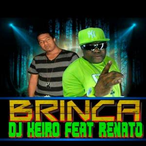 收聽Dj Keiro的Brinca (feat. Renato 507) (Renato 507 Remix)歌詞歌曲