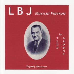 อัลบัม LBJ Musical Portrait ศิลปิน Tedd Browne