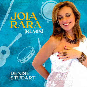 收聽Denise Studart的Joia Rara (Remix)歌詞歌曲