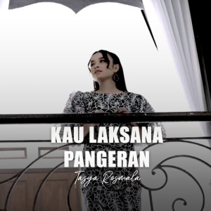 Dengarkan KAU LAKSANA PANGERAN lagu dari Tasya Rosmala dengan lirik