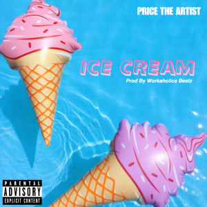 收听Price The Artist的Ice Cream (Explicit)歌词歌曲