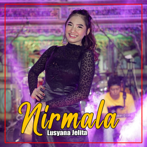 Dengarkan lagu Nirmala nyanyian Lusyana Jelita Adella dengan lirik
