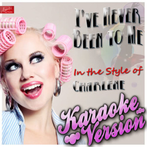 收聽Ameritz Top Tracks的I've Never Been to Me (In the Style of Charlene) [Karaoke Version] (Karaoke Version)歌詞歌曲