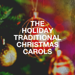 Album The Holiday Traditional Christmas Carols oleh The Christmas Spirit Ensemble