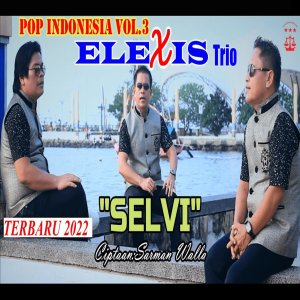收听Trio Elexis的SELVI (From "Trio Elexis Pop Indonesia Vol. 3")歌词歌曲