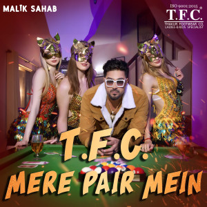 Listen to T.F.C Mere Pair Mein song with lyrics from Malik Sahab