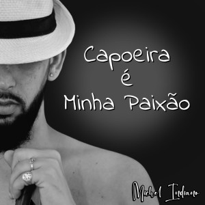 Michel Indiano的專輯Capoeira é Minha Paixão