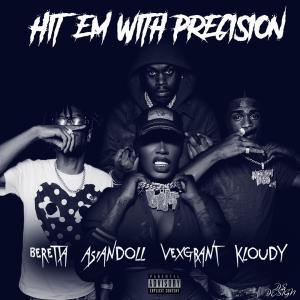 Hit 'em with Precision (feat. Asian Doll, Vex Grant & Kloudy) (Explicit) dari Beretta