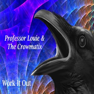 Professor Louie & The Crowmatix的專輯Work It Out (Single)