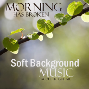 ดาวน์โหลดและฟังเพลง Morning Has Broken พร้อมเนื้อเพลงจาก Soft Background Music
