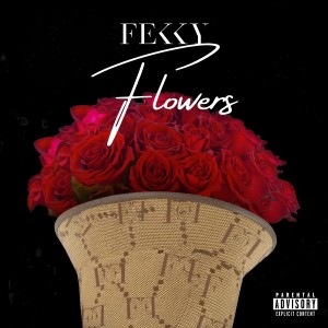 Listen to Flowers (Explicit) song with lyrics from Fekky