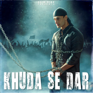 Listen to Khuda Se Dar song with lyrics from Asim Riaz