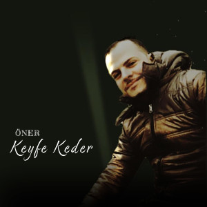 Listen to Keyfe Keder song with lyrics from Öner