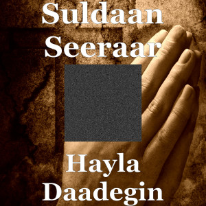 Dengarkan Hayla Daadegin lagu dari Suldaan Seeraar dengan lirik