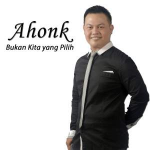 收听Ahonk的Bukan Kita Yang Pilih歌词歌曲