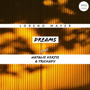 Dengarkan Dreams(feat. Natalie Kertis & Trickady) lagu dari Loreno Mayer dengan lirik