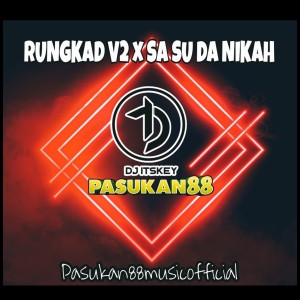 收聽Pasukan88的dj Rungkad x Sa su dah nikah歌詞歌曲