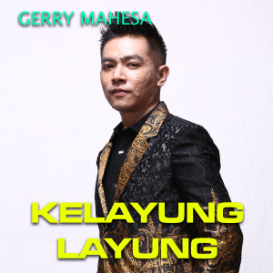 收聽Gerry Mahesa的Kelayung Layung歌詞歌曲