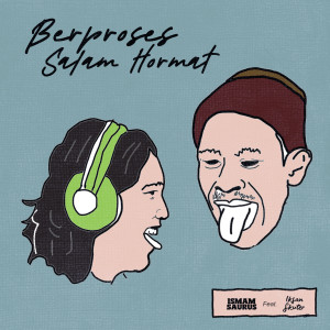 Listen to Berproses (Salam Hormat) song with lyrics from Ismam Saurus