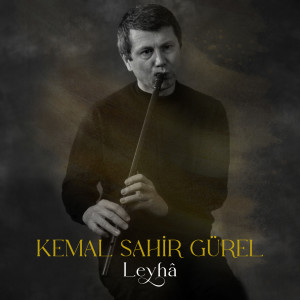 Listen to Leyhâ song with lyrics from Kemal Sahir Gürel