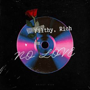 Filthy Rich的专辑No Love