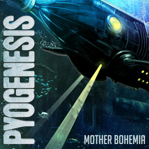 Pyogenesis的專輯Mother Bohemia