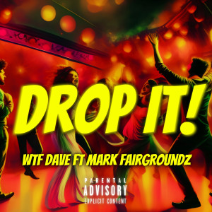 Listen to Drop It (Explicit) song with lyrics from WTF DAVE