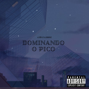 Album Dominando o Pico (Explicit) from GTB