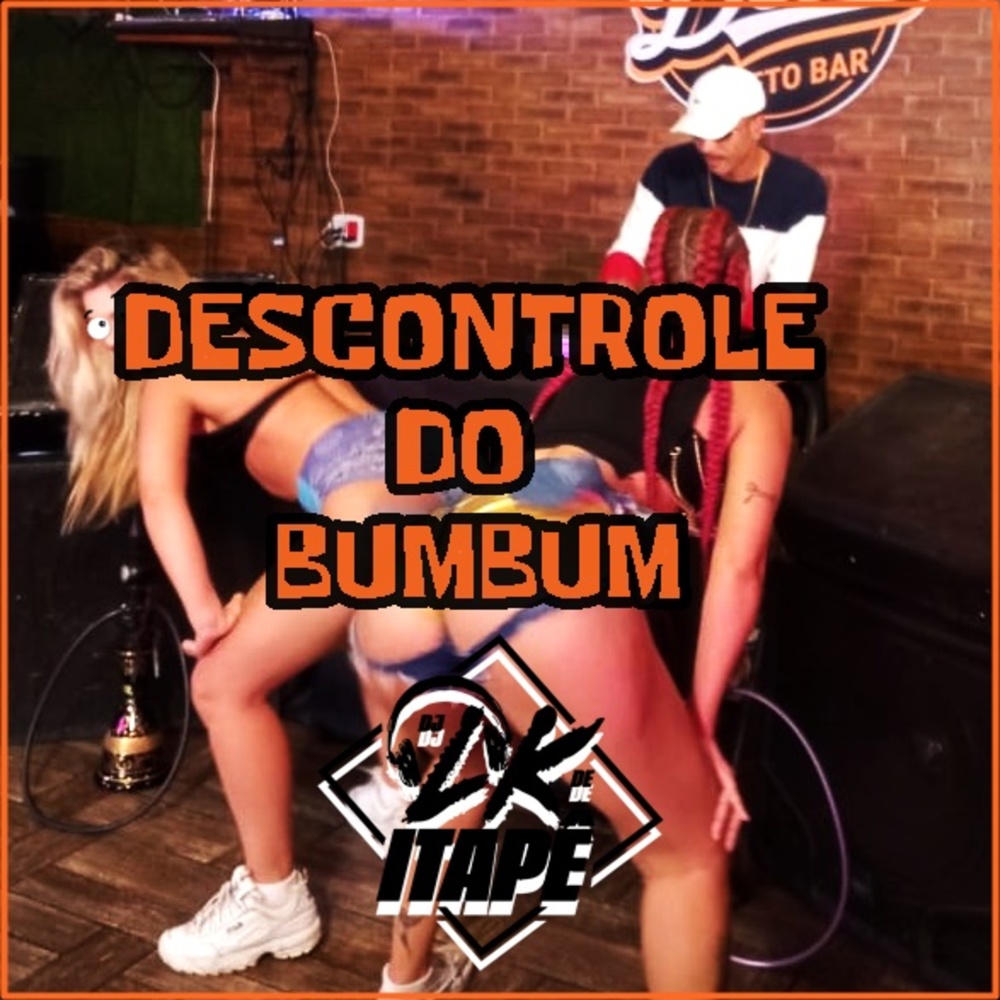 Descontrole do Bumbum