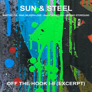 Sun & Steel的專輯Off the Hook I-II (Excerpt) (Live)