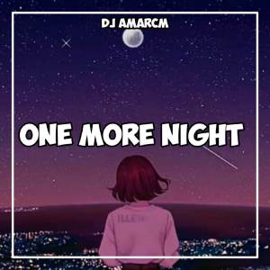 收听DJ Amarcm的One More Night歌词歌曲