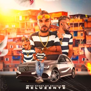 Dengarkan Reluzente (Explicit) lagu dari Mc Menor do Bolívia dengan lirik