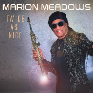 ดาวน์โหลดและฟังเพลง Twice As Nice พร้อมเนื้อเพลงจาก Marion Meadows