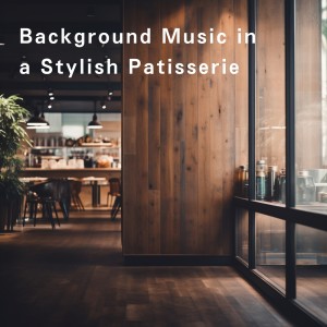 Background Music in a Stylish Patisserie