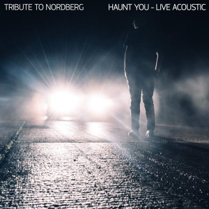 收聽Tribute to Nordberg的Haunt You (Live Acoustic)歌詞歌曲