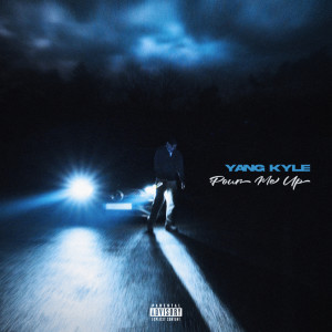 อัลบัม Pour Me Up ศิลปิน Yang Kyle