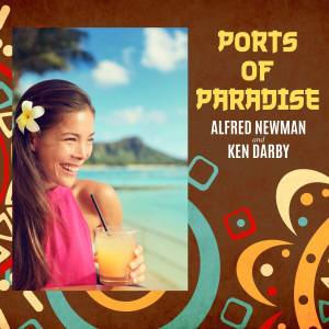 Alfred Newman的專輯Ports of Paradise